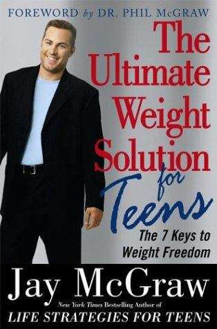Book cover of The Ultimate Weight Solution for Teens: The 7 Keys to Weight Freedom