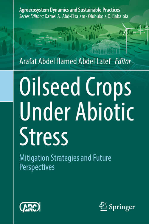 Book cover of Oilseed Crops Under Abiotic Stress: Mitigation Strategies and Future Perspectives (Sustainability Sciences in Asia and Africa)
