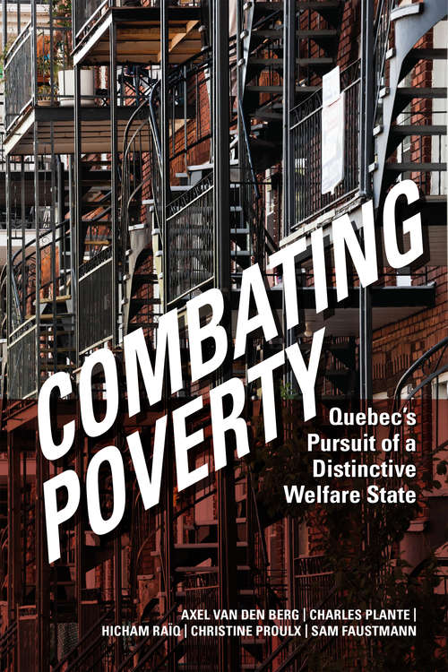 Combating Poverty: Quebec's Pursuit of a Distinctive Welfare State