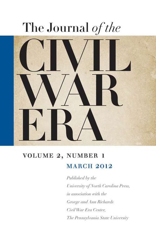 Journal of the Civil War Era, Volume 2, #1