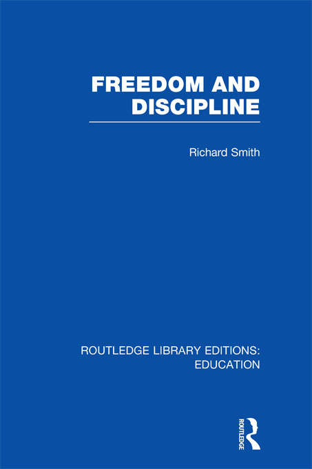 Freedom and Discipline (Routledge Library Editions: Education)