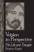 Veblen in Perspective: His Life and Thought (Studies In Institutional Economics)