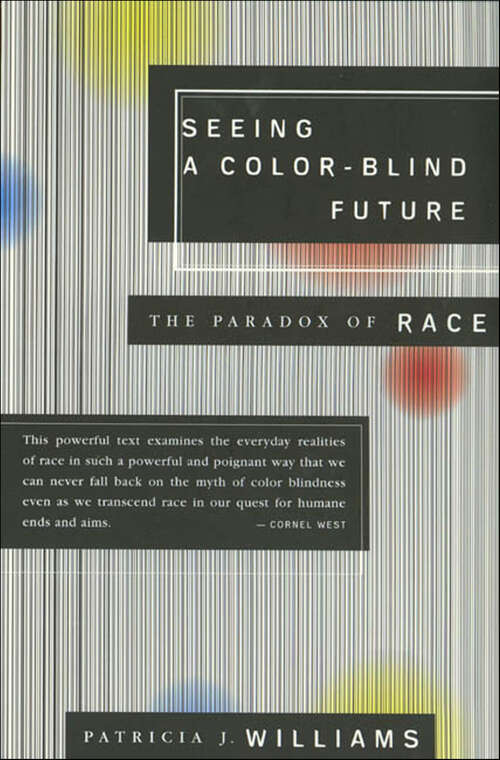 Book cover of Seeing a Color-Blind Future: The Paradox of Race (1997 BBC Reith Lectures)