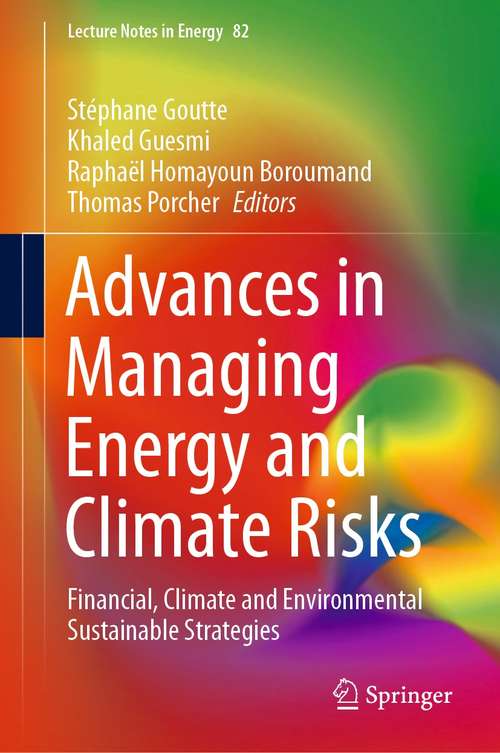 Advances in Managing Energy and Climate Risks: Financial, Climate and Environmental Sustainable Strategies (Lecture Notes in Energy #82)