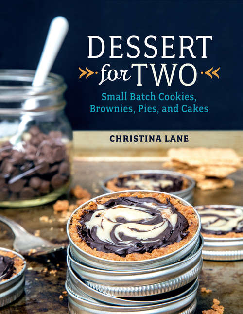 Book cover of Dessert For Two: Small Batch Cookies, Brownies, Pies, and Cakes