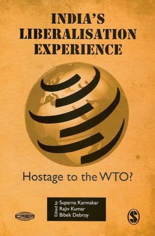 India′s Liberalisation Experience: Hostage to WTO?