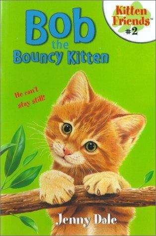 Book cover of Bob the Bouncy Kitten (Kitten Friends #2)