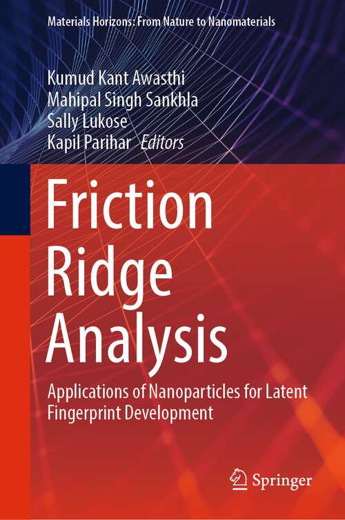 Book cover of Friction Ridge Analysis: Applications of Nanoparticles for Latent Fingerprint Development (1st ed. 2023) (Materials Horizons: From Nature to Nanomaterials)