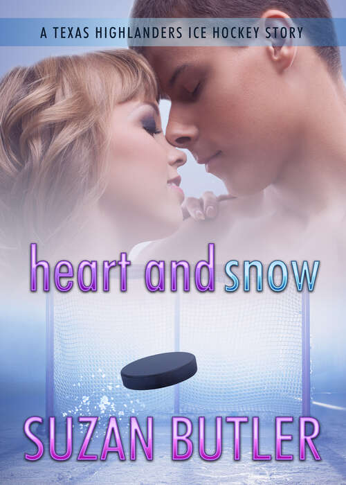 Book cover of Heart and Snow (Texas Highlanders Ice Hockey #2)