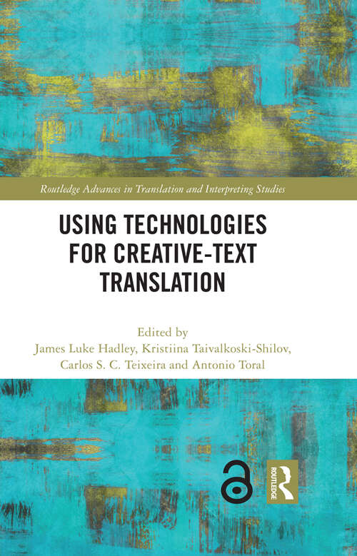 Using Technologies for Creative-Text Translation (Routledge Advances in Translation and Interpreting Studies)