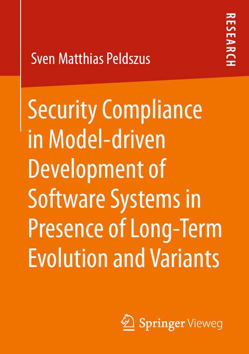 Book cover of Security Compliance in Model-driven Development of Software Systems in Presence of Long-Term Evolution and Variants (1st ed. 2022)