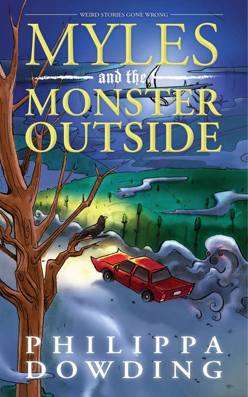 Book cover of Myles and the Monster Outside: Weird Stories Gone Wrong
