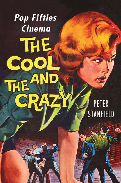 Book cover of The Cool and the Crazy: Pop Fifties Cinema
