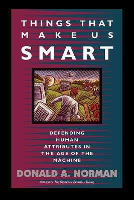 Book cover of Things That Make Us Smart: Defending Human Attributes in the Age of the Machine