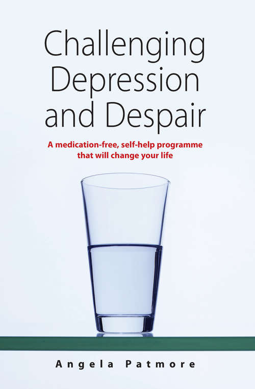 Book cover of Challenging Depression and Despair: A Medication-free, Self-help Programme That Will Change Your Life