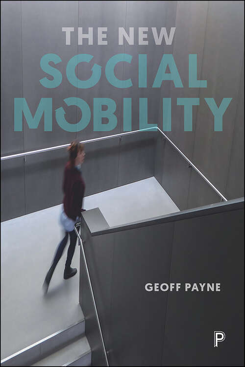Book cover of The New Social Mobility: How the Politicians Got It Wrong
