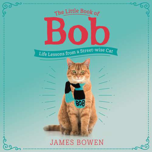 Book cover of The Little Book of Bob: Everyday wisdom from Street Cat Bob