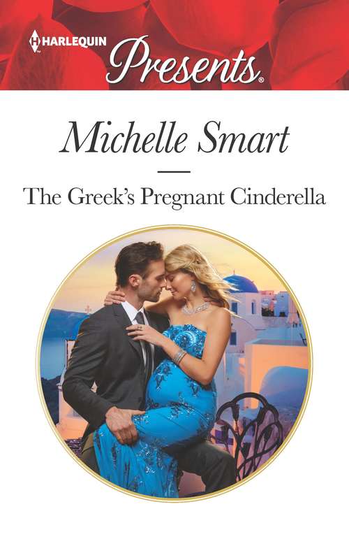 The Greek's Pregnant Cinderella: A Cinderella To Secure His Heir Penniless Virgin To Sicilian's Bride Pregnant By The Commanding Greek Marriage Bargain With His Innocent (Cinderella Seductions #2)