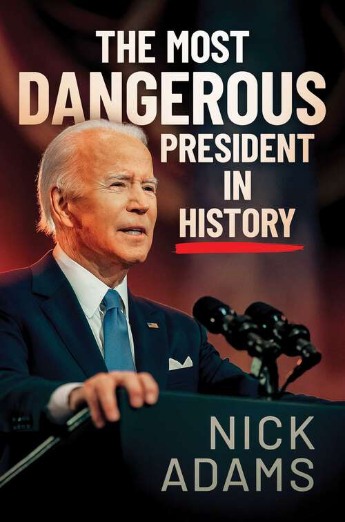 Book cover of The Most Dangerous President in History