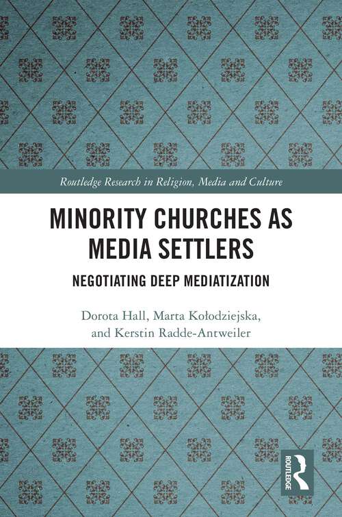 Book cover of Minority Churches as Media Settlers: Negotiating Deep Mediatization (Routledge Research in Religion, Media and Culture)