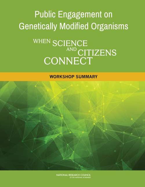 Public Engagement on Genetically Modified Organisms: A Workshop Summary