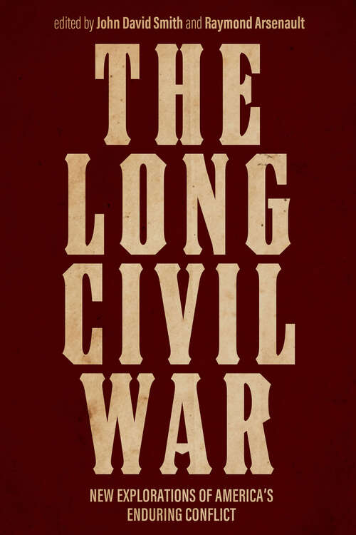 Book cover of The Long Civil War: New Explorations of America's Enduring Conflict (New Directions In Southern History Ser.)