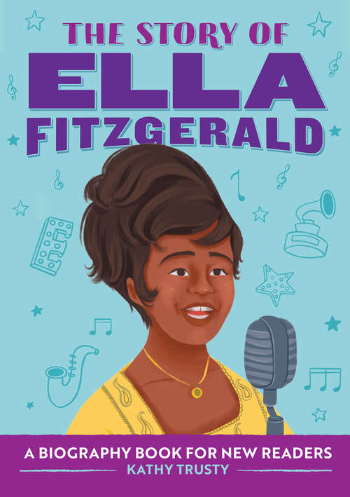 Book cover of The Story of Ella Fitzgerald: A Biography Book for New Readers (The Story Of: A Biography Series for New Readers)