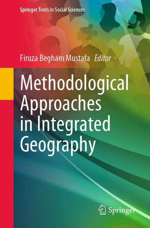 Book cover of Methodological Approaches in Integrated Geography (1st ed. 2023) (Springer Texts in Social Sciences)