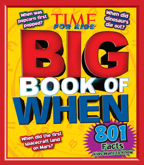Book cover of Big Book of WHEN: 801 Facts Kids Want to Know (Time For Kids Big Bks.)