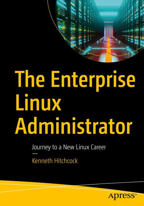 Book cover of The Enterprise Linux Administrator: Journey to a New Linux Career (1st ed.)