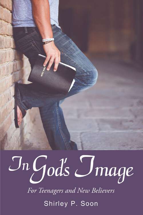 Book cover of In God's Image: For Teenagers and New Believers
