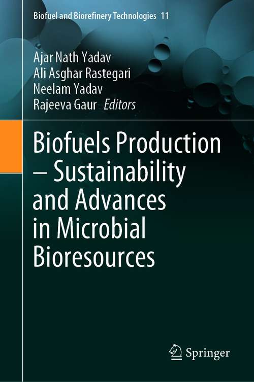 Biofuels Production – Sustainability and Advances in Microbial Bioresources (Biofuel and Biorefinery Technologies #11)