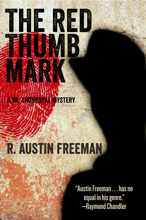 The Red Thumb Mark: A Dr. Thorndyke Mystery (Dr. Thorndyke Ser. #1)