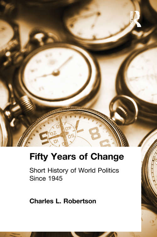 Book cover of Fifty Years of Change: Short History of World Politics Since 1945
