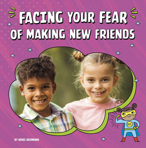 Book cover of Facing Your Fear of Making New Friends (Facing Your Fears Ser.)