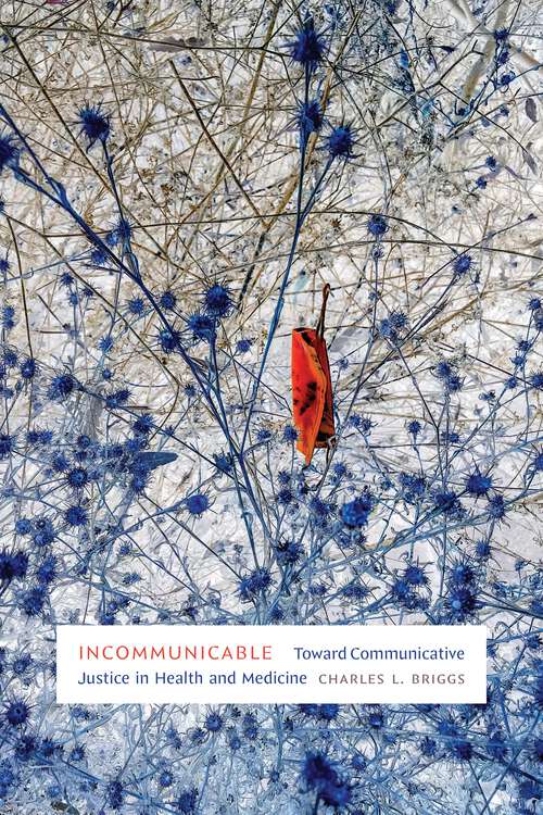 Book cover of Incommunicable: Toward Communicative Justice in Health and Medicine