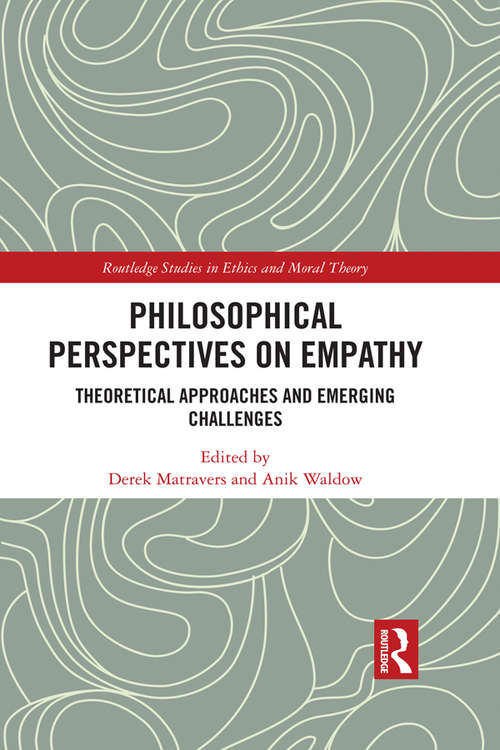 Book cover of Philosophical Perspectives on Empathy: Theoretical Approaches and Emerging Challenges (Routledge Studies in Ethics and Moral Theory)