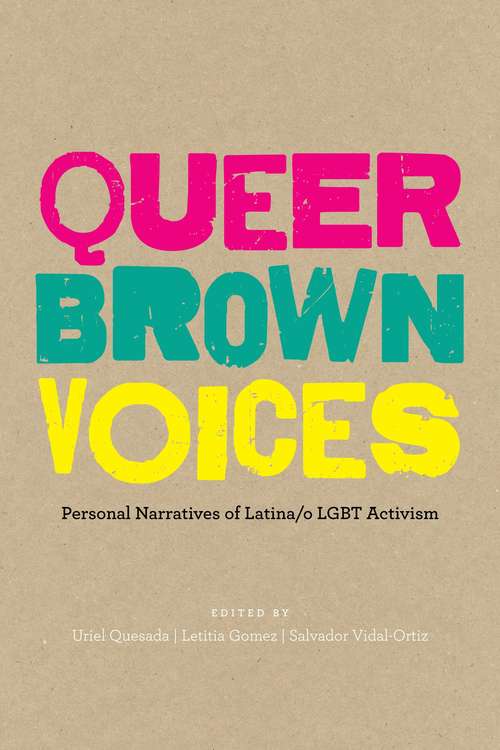 Book cover of Queer Brown Voices: Personal Narratives of Latina/o LGBT Activism (First Edition)