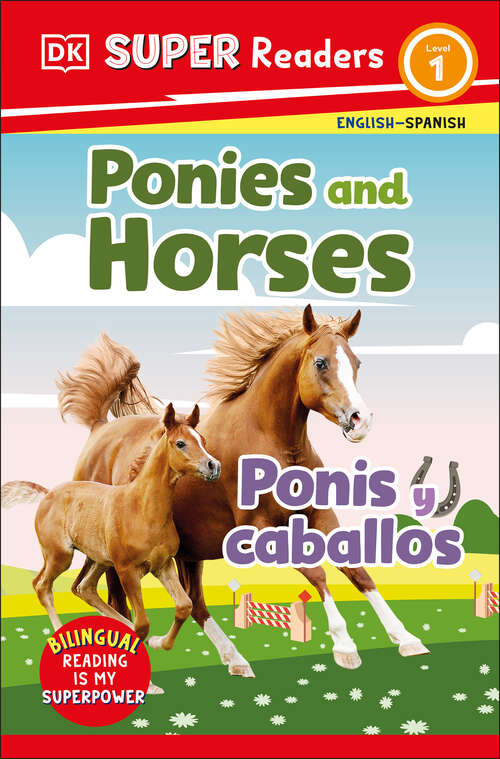 Book cover of DK Super Readers Level 1 Bilingual Ponies and Horses – Ponis y caballos (DK Super Readers)