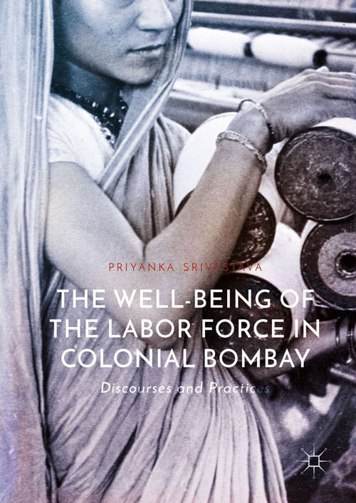 Book cover of The Well-Being of the Labor Force in Colonial Bombay