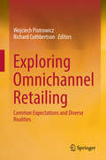 Exploring Omnichannel Retailing: Common Expectations and Diverse Realities