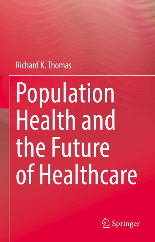 Book cover of Population Health and the Future of Healthcare (1st ed. 2021)