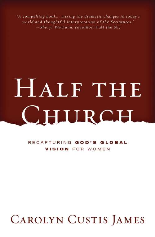 Book cover of Half the Church: Recapturing God's Global Vision for Women