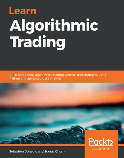 Book cover of Learn Algorithmic Trading: Build and deploy algorithmic trading systems and strategies using Python and advanced data analysis