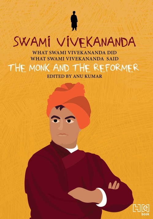 Book cover of Swami Vivekananda: The Monk and The Reformer: What Swami Vivekananda Did, What Swami Vivekananda Said
