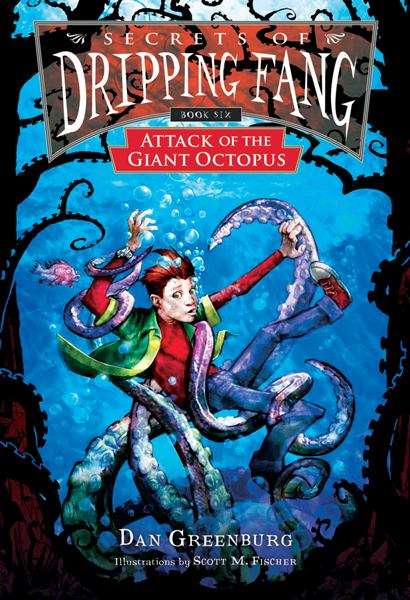 Book cover of Secrets of Dripping Fang #6: Attack of the Giant Octopus
