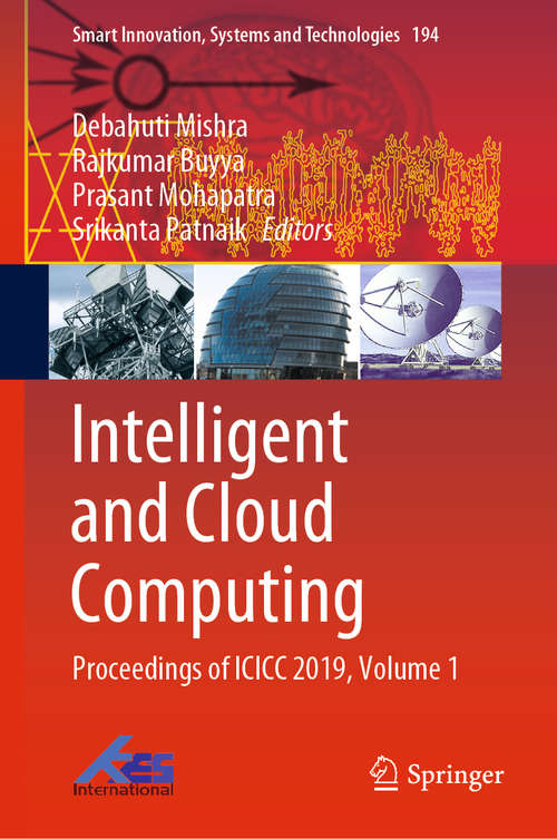 Intelligent and Cloud Computing: Proceedings of ICICC 2019, Volume 1 (Smart Innovation, Systems and Technologies #194)