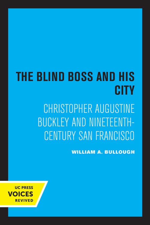 Book cover of The Blind Boss and His City: Christopher Augustine Buckley and Nineteenth-Century San Francisco