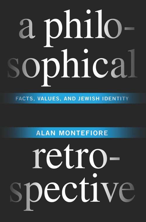 Book cover of A Philosophical Retrospective: Facts, Values, and Jewish Identity
