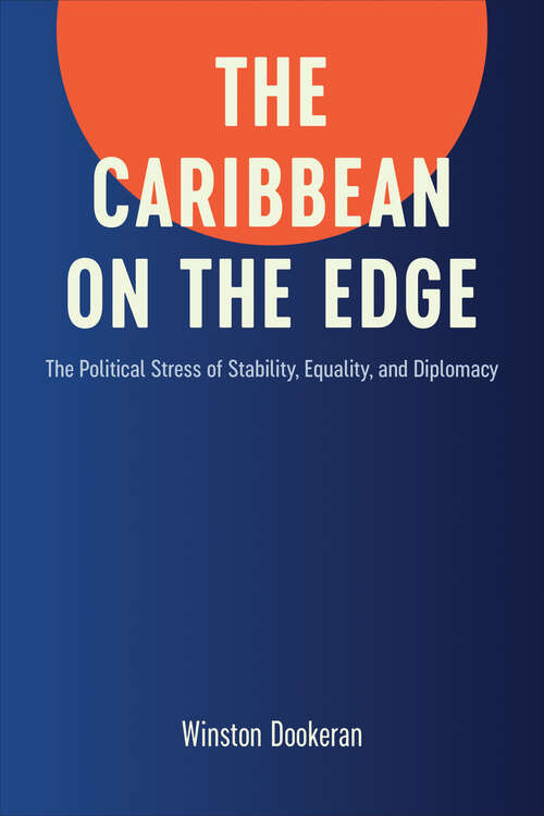 Book cover of The Caribbean on the Edge: The Political Stress of Stability, Equality, and Diplomacy